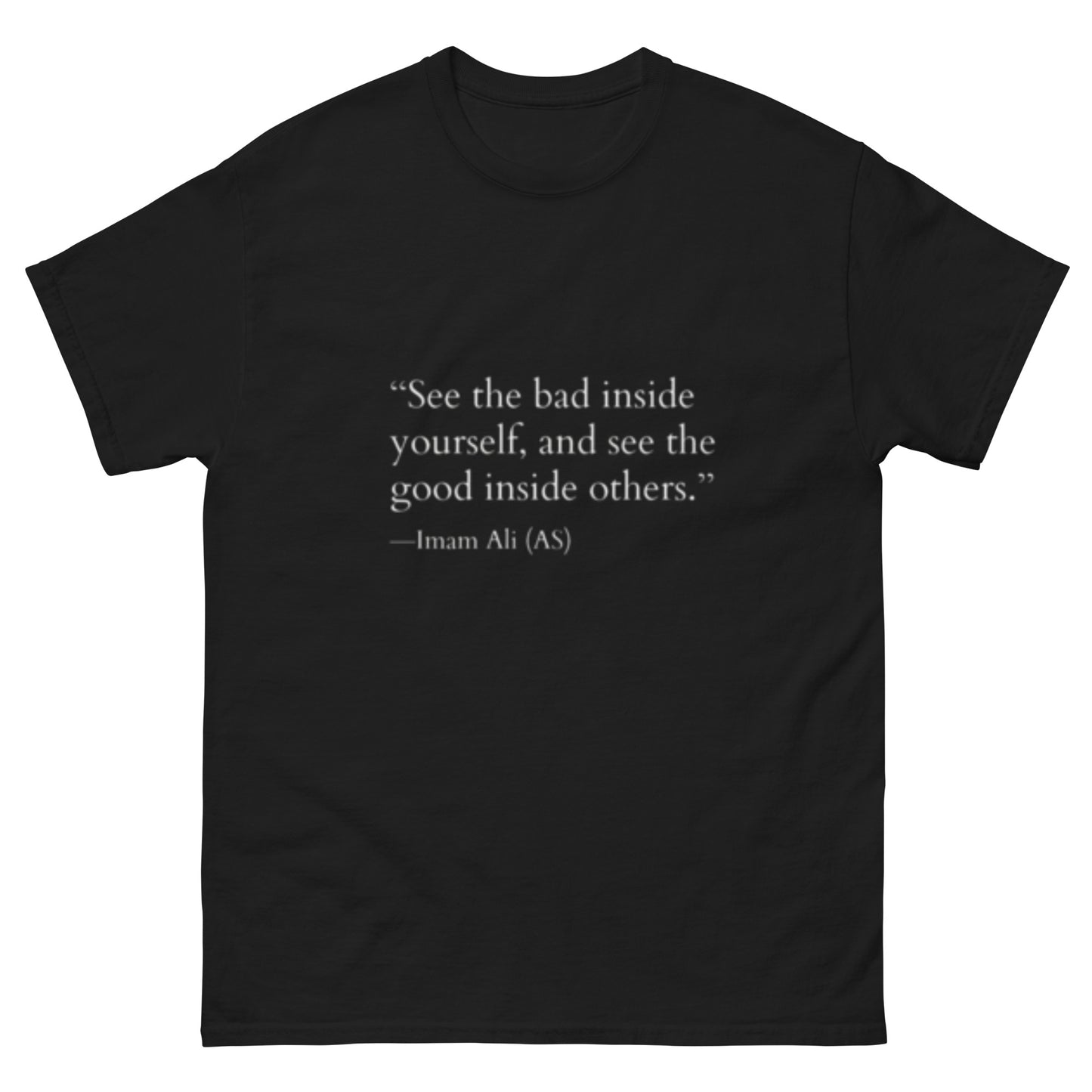 "See the bad inside yourself, and see the good in others." Black Men's T-Shirt